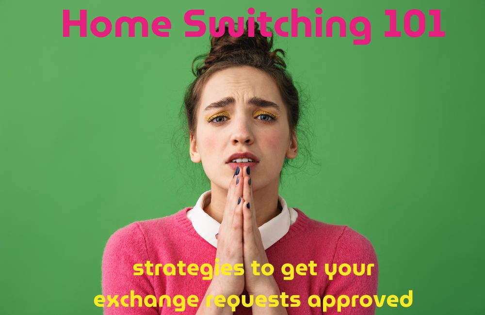 Home Switching 101: Strategies to Get Your Exchange Requests Approved